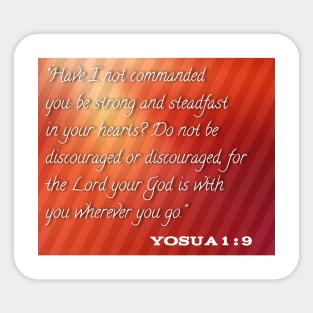 Do not be discouraged or discouraged for the lord your god is with you whereever you go Sticker